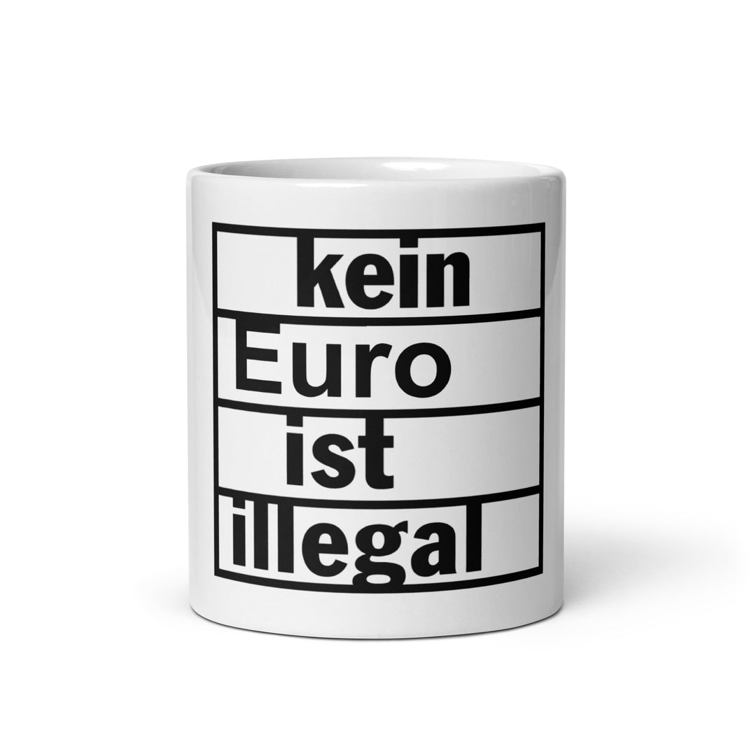 kein Euro ist illegal | Tasse
